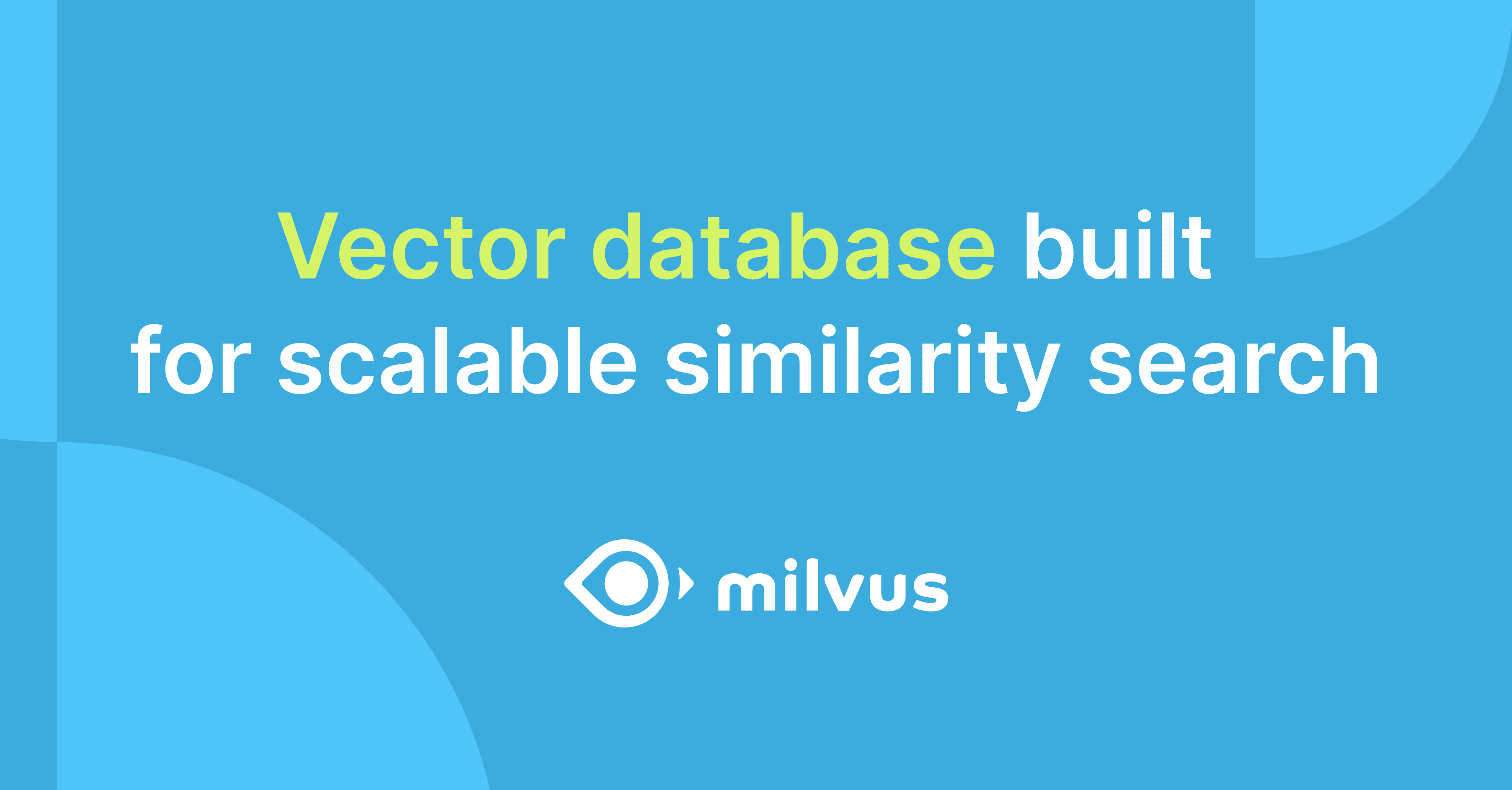 Milvus, created by Zilliz