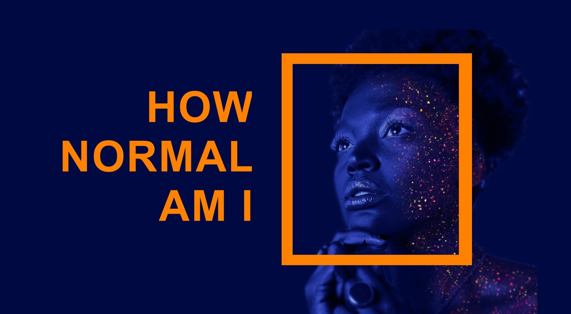 HOW NORMAL AM I?